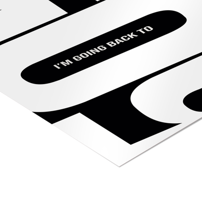 I’m Going Back To 505 - Black & White Poster