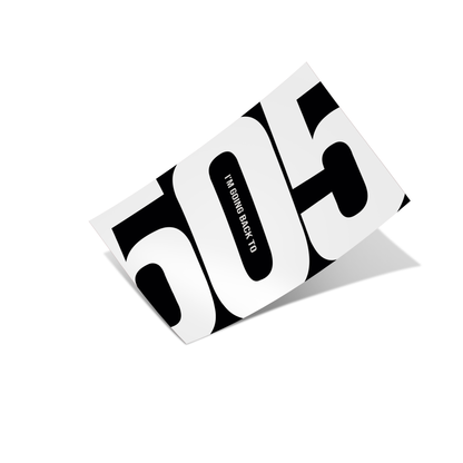 I’m Going Back To 505 - Black & White Poster