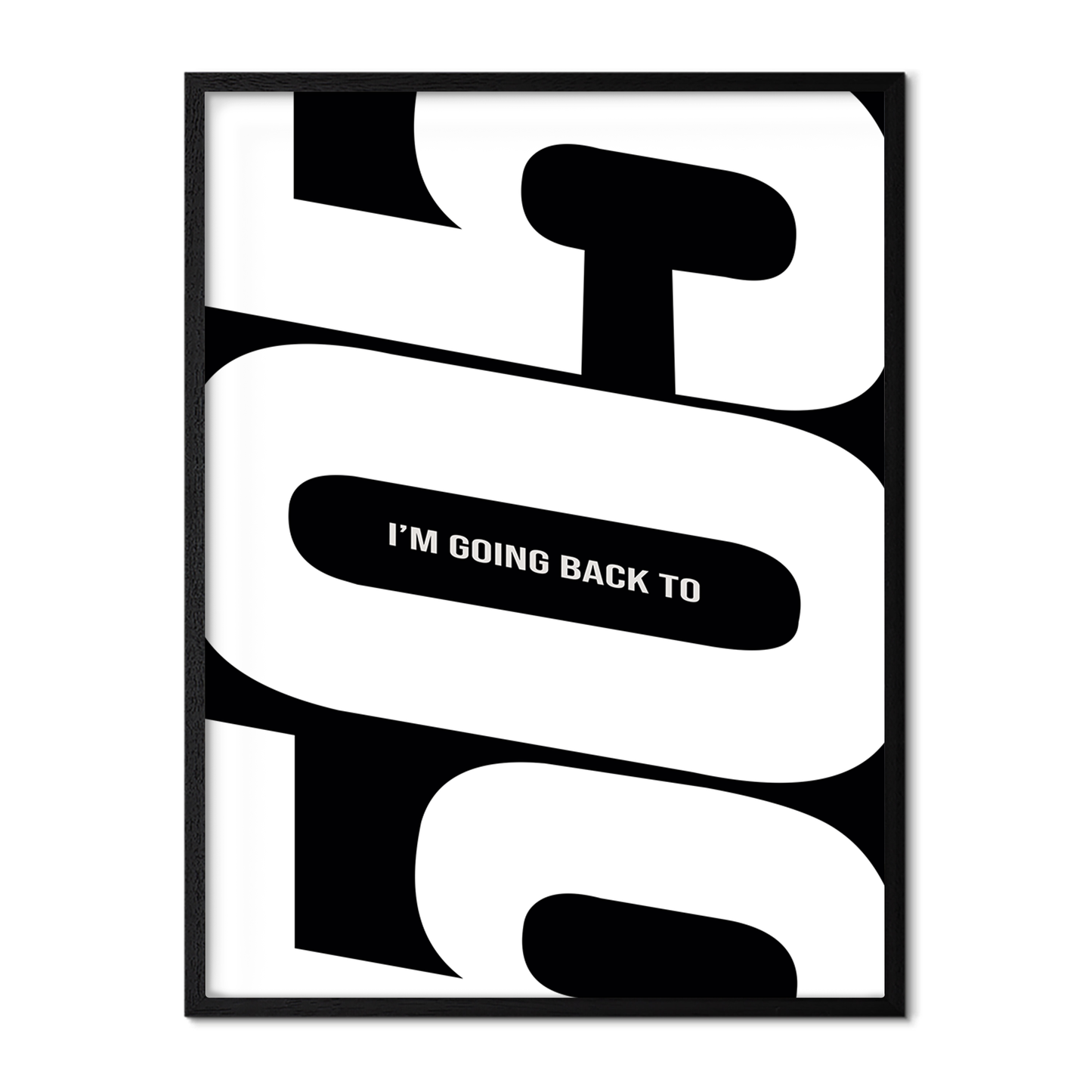 I’m Going Back To 505 - Black & White Poster