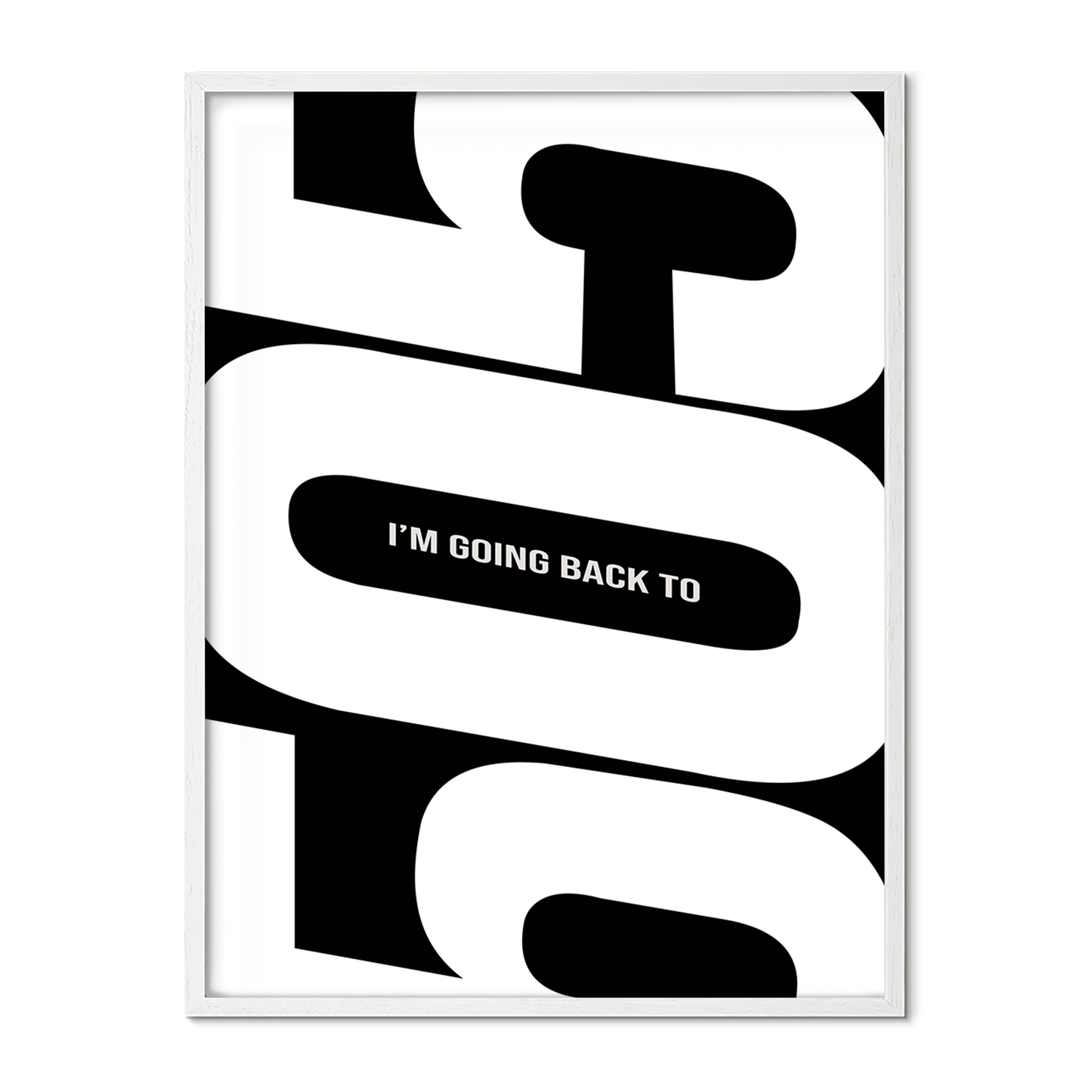 I’m Going Back To 505 - Black & White Poster